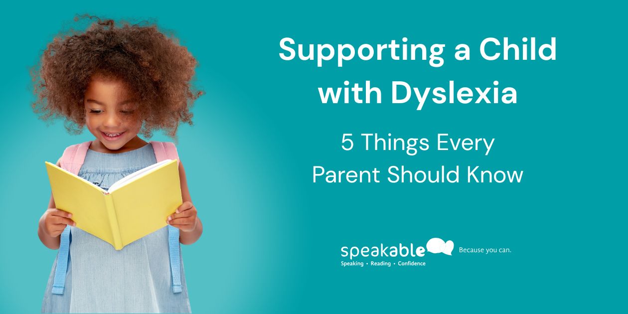 Supporting a Child with Dyslexia: 5 Things Every Parent Should Know